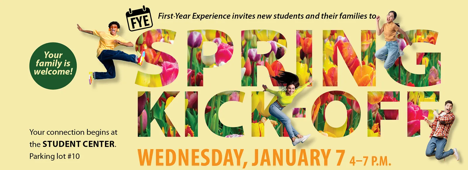 First-Year-Experience invites new students and their families to spring kick-off, 4 to 7 PM Wednesday, January 7. Begin at parking lot 10 and the Student Center.