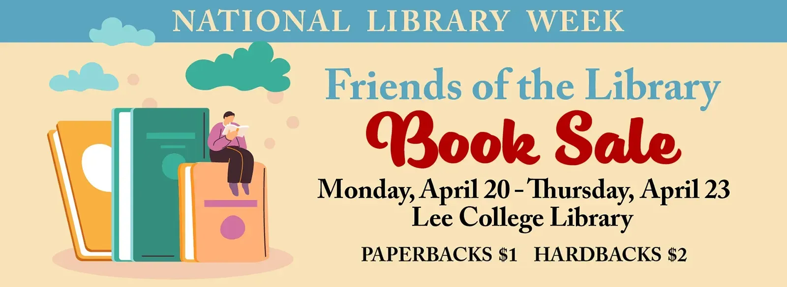 National library week. Friends of the library book sale. Monday, April 20 through Thursday, April 23, Lee College library. Paperbacks $1, Hardbacks $2.